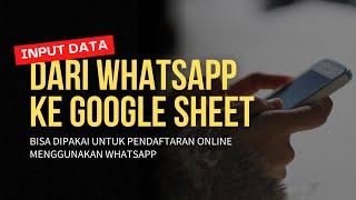 Input Data dari WhatsApp ke Google Sheet - Cara Membuat Pendaftaran Online Melalui WA + Google Sheet