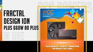 Fractal Design Ion plus 660W 80 plus in uae - gccgamers.com