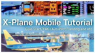 X PLANE MOBILE TUTORIAL (FULL) B737-800 Start Up/Flight Plan and FMC/Take Off/Approach/Landing Guide