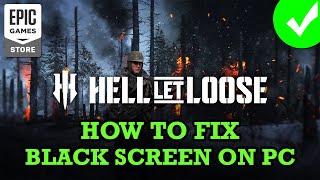 How To Fix Hell Let Loose Stuck on Black Screen Error On PC