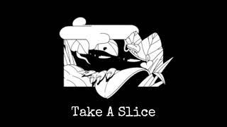 Ｔａｋｅ Ａ Ｓｌｉｃｅ (Daycore/Anti-Nightcore/Slowed down) [Take a slice meme]