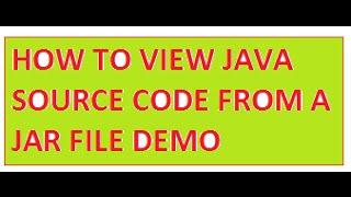 JAVA HOW TO VIEW SOURCECODE INSIDE A JAR FILE DEMO