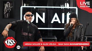 MISHA MILLER & ALEX VELEA - BAM BAM (LIVE @ KISS FM) #avanpremiera