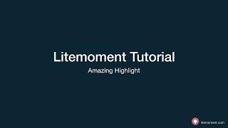 Litemoment tutorial