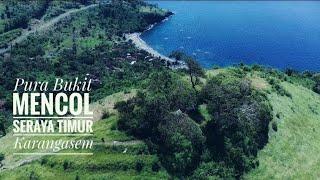 Pura Bukit Mencol | Seraya Timur | Karangasem | Pesona Keindahan Bukit Mencol