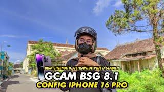 WOW‼️Config iPhone 16 Pro Gcam Bsg 8.1 Bisa Ultrawide 0,5 & Video Super Stabil 