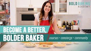 Become a Better, Bolder Baker Now at the Bold Baking Academy!
