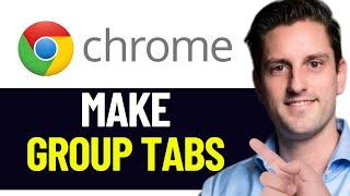 HOW TO GROUP TABS IN CHROME 2025! (FULL GUIDE)