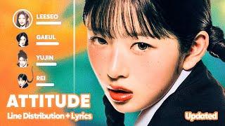 [Updated] IVE - Attitude (Line Distribution + Lyrics Karaoke) PATREON REQUESTED