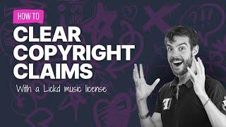 Remove copyright claims on your YouTube videos with a Lickd license