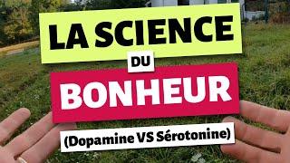 La SCIENCE du BONHEUR (dopamine VS sérotonine)