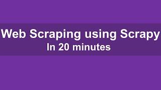 Web Scraping Using Scrapy Tutorial For Beginners: Learn Scrapy From Scratch