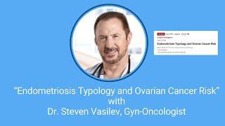 Endometriosis Typology and Ovarian Cancer with Dr. Steve Vasilev