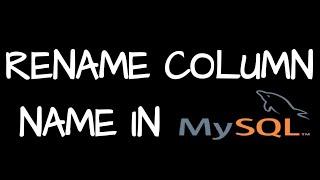 Change or rename column name in SQL | Mysql tutorial