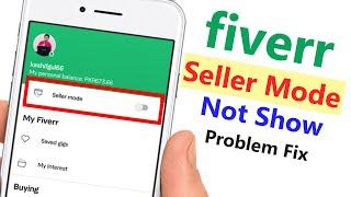 Fiverr Seller Mode Option Not Showing Problem | Fix Fiverr Buyer Open Not Enable Show