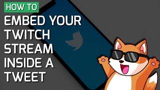 (a new video exists) How to embed your Twitch stream inside a Tweet