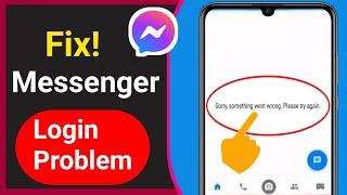 Fix Messenger Login Problem "Something Went Wrong Please Try Again" | Messenger Login Error