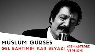 Müslüm Gürses - Gel Bahtımın Kar Beyazı - 2017 Remastered Versiyon