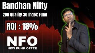 नया Nfo | Bandhan Nifty 200 Quality 30 Index Fund | Bandhan Nifty 200 Quality 30 Index Fund Nfo