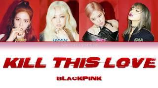 BLACKPINK - Kill This Love (Color Coded Han/Rom/Eng)