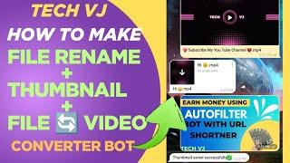 How To Make File Rename + Thumbnail Support + File To Video + Video To File Bot | Tech VJ | Telegram