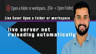 open a folder or workspace live Server | live Server not reloading automatically