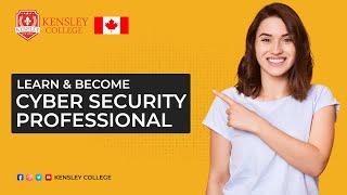 Learn and Become Cyber Security Professional || Kensley College || Canada