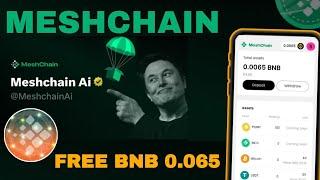 New Meshchain AI Airdrop  0.065$BNB Free | Meshchain Airdrop Full Tutorial