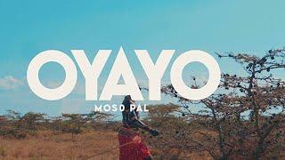 OYAYO- MOSO PAL OFFICIAL VIDEO