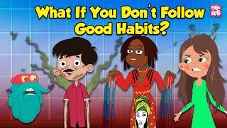 Bad Habits You Need To Stay Away From | What if You Don't follow Good Habits? | Dr. Binocs Show