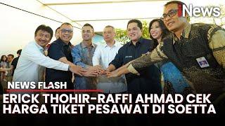 Momen Erick Thohir dan Raffi Ahmad Ikut Arahan Prabowo Cek Harga Tiket Pesawat | News Flash