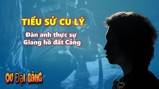 Tiểu sử Cu Lý - Đàn anh thực sự của giới giang hồ đất Cảng