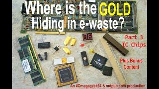 Where is the gold hiding in e-waste? Part 3 IC Chips. Plus, How to get added value from your chips.