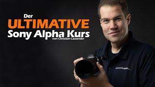 Der ULTIMATIVE Sony Alpha Kurs   für Starter Foto-Enthusiasten & Profis  50% Rabatt für Frühbucher