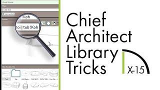 Chief Architect X15 Library Browser Extensive Tips and Tricks