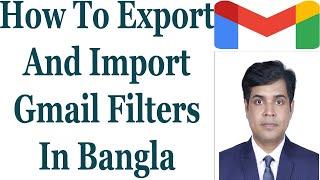 How To Export And Import Gmail Filters In Bangla