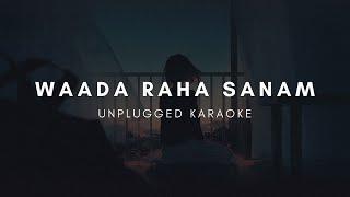 Wada Raha Sanam | Full Unplugged karaoke | Lyrics