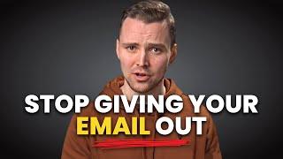 STOP Giving Out Your Email - Do This Instead