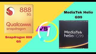 Snapdragon 888 G5 Vs mediatek helio G99 | Dr chipset |