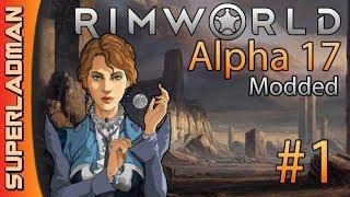 Rimworld Alpha 17 | Modded Extreme | Episode 1