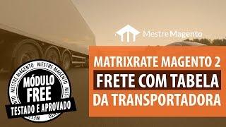 Matrixrate Magento 2 - Cálculo de Frete com Tabela Própria da Transportadora