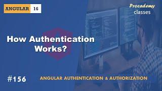 #156 How Authentication Works | Angular Authentication & Authorization | A Complete Angular Course