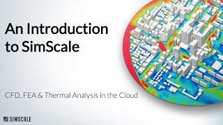 What is SimScale? - An Introduction to Cloud-Native Simulation