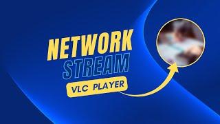 How to Stream Video Over the Network Using VLC Player in 2022