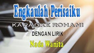 ENGKAULAH PERISAIKU [KARAOKE] NADA WANITA C#=DO