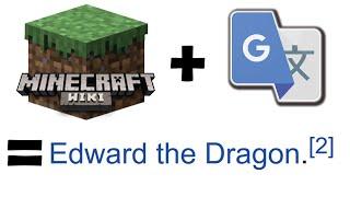 Minecraft Wiki but Google Translated until it's funny nonsense [Ender Dragon = "Edward the Dragon"]