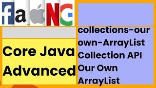 Core Java Advanced | collections-ourown-array list |Collection API |Our Own ArrayList|@faang-academy