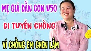 DUYÊN U50 CHỒNG EM GHEN MÀ KHÔNG LO TUYỂN CHỒNG #197