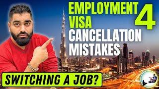 Switching a Job: 4 Mistakes During Employment Visa Cancellation Process In Dubai 2024