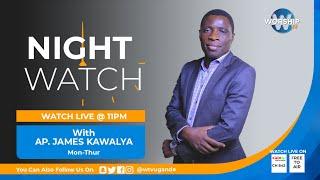 NIGHT WATCH  LIVE  WITH AP. JAMES KAWALYA || 24th.07.2024  | CONSECRATION CAMP 3